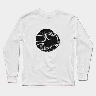 Stay Awesome Long Sleeve T-Shirt